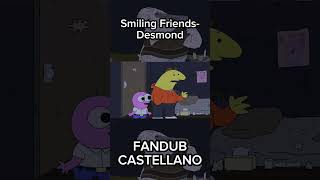 Smiling Friends Desmond FANDUB CASTELLANO  smilingfriends fandub shorts [upl. by Airehtfele]