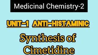 Unit1 Medicinal Chemistry2H2 Antagonist Synthesis of Cimetidine [upl. by Doerrer]