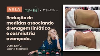 Aula Redução de Medidas Associando Drenagem Linfática e Cosméticos Avançados com Joana Medrado [upl. by Berry905]