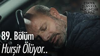 Hurşit Ölüyor  Eşkıya Dünyaya Hükümdar Olmaz 89 Bölüm [upl. by Ydnic]