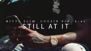 Hitta Slim x Cousin Fik x E40  Still At It [upl. by Lyndell166]