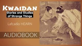 Kwaidan by Lafcadio Hearn  Audiobook [upl. by Llewsor]