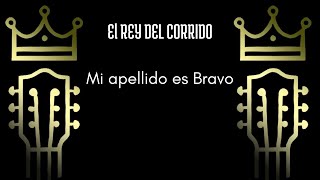 Mi apellido es Bravo  El Rey del Corrido [upl. by Atteynod]