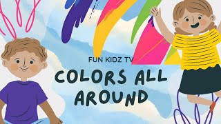 Colors All Around  Fun Song for kids FunKidzTv [upl. by Vivienne]