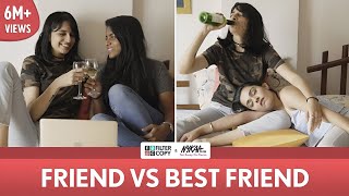 FilterCopy  Friend Vs Best Friend  Ft Apoorva Arora Nayana Shyam and Madhu Gudi [upl. by Balfour]