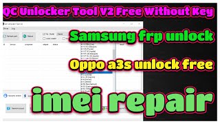 QC Unlocker Tool V2 Free Without Key  100 Working  Oppo Realme Samsung imei repair free [upl. by Jonette]