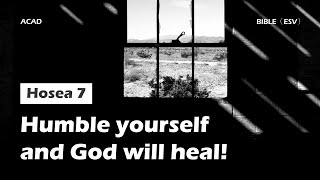 【Hosea 7 】Humble yourself and God will heal ｜ACAD Bible Reading [upl. by Lerej30]