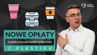 ILE wynosi i KTO ma pobierać opłaty za jednorazowe KUBKI i POJEMNIKI z plastiku w 2024 [upl. by Feodor]