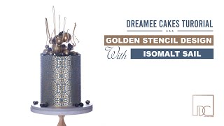 GOLDEN STENCIL DESIGN TUTORIAL  DREAMEE CAKES  HOW TO MAKE ISOMALT SAIL [upl. by Nigel909]