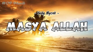 Valdy Nyonk  MASYA ALLAH  Lirik Lagu CP 024 [upl. by Jonathon649]