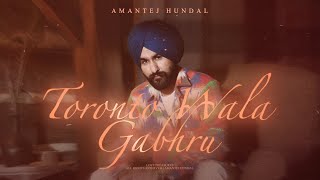 Toronto Wala Gabhru  Amantej Hundal  Lost Treasures  Latest Punjabi Songs 2023 [upl. by Koenig]