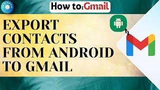 How To Export Contacts From Android To Gmail And What Is The Advantage Of This [upl. by Enyamrahc587]