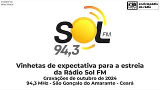 Vinhetas de expectativa da Rádio Sol FM 943  São Gonçalo do Amarante  CE outubro2024 [upl. by Aihtekal]