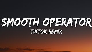 Smooth Operator TikTok Remix Lyrics [upl. by Karia798]