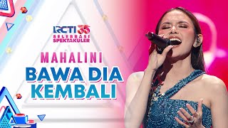 Mahalini  Bawa Dia Kembali  SELEBRASI SPEKTAKULER RCTI 35 [upl. by Charin]