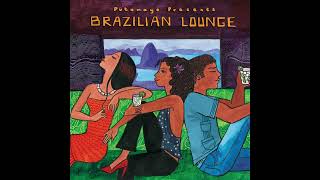 Brazilian Lounge Official Putumayo Version [upl. by Wiltshire]