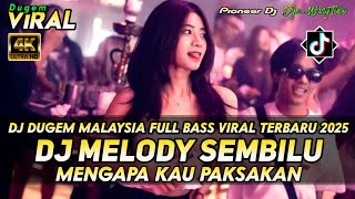 DJ DUGEM MALAYSIA VIRAL TERBARU 2025‼️DJ MELODY SEMBILU COVER X MENGAPA KAU PAKSAKAN CINTA [upl. by Aryan]