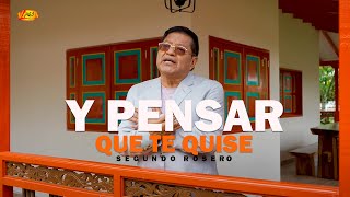 Segundo Rosero  Y Pensar Que Te Quise Video Oficial  Rockola [upl. by Conti]