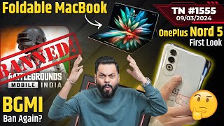 BGMI Ban Again OnePlus Nord 5 First Look Foldable MacBook OnePlus 13 realme GT Neo 6TTN1555 [upl. by Singband]