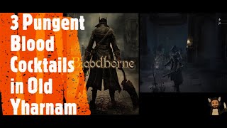 Bloodborne 3 Pungent Blood Cocktails in Old Yharnam [upl. by Deery]