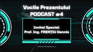 Vocile Prezentului  Prof Ing FRENȚIU Dennis  Podcast 4 [upl. by Aihtyc]