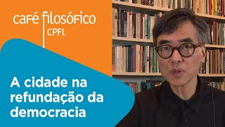 A cidade na refundação da democracia  Philip Yang [upl. by Highams]