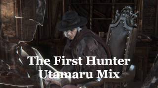 Bloodborne  The First Hunter Utamaru Dual Mix [upl. by Yttak]