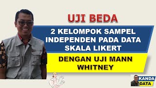 Uji Beda 2 Kelompok Sampel Independen pada Data Skala Likert dengan Uji Mann Whitney [upl. by Lanie]