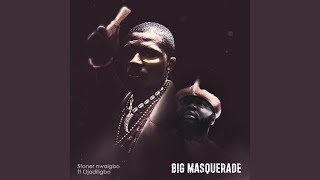 Big Masquerade feat Ojadiliigbo [upl. by Ayinat782]