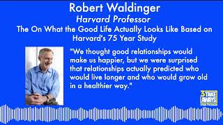 72 Harvard Professor Robert Waldinger The Good Life Based on Harvard’s 75 Year Study [upl. by Eelta]