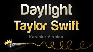 Taylor Swift  Daylight Karaoke Version [upl. by Jemma]