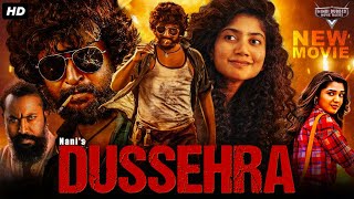 Nanis DUSSEHRA  Blockbuster Hindi Dubbed Movie  Sai Pallavi Krithi Shetty  South Action Movie [upl. by Wiley994]