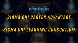 Introducing the Sigma Chi Career Advantage and Sigma Chi Learning Consortium [upl. by Amekahs633]