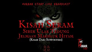 Kisah Seram Sihir Ular Tedung  Jelmaan Makhluk Hitam  Seram Supporters [upl. by Nilek]