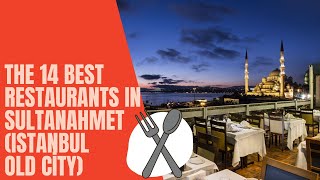 The 14 Best Restaurants in Sultanahmet Istanbul Old City [upl. by Mari]