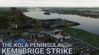 DCS The Kola Peninsula The Kemi Bridge Strike [upl. by Faustina]