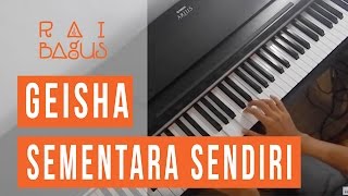 Sementara Sendiri  Geisha OST SINGLE Piano Cover [upl. by Nittirb750]