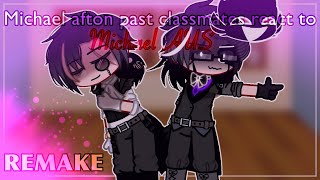 Michael afton past classmates react to his AUs  REMAKE  Original [upl. by Oeht]