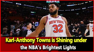 Just received news KarlAnthony Towns is Shining under the NBA’s Brightest Lights [upl. by Annaet]