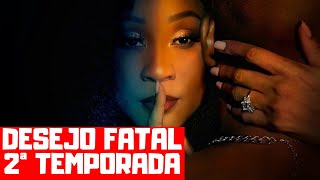 DESEJO FATAL 2ª TEMPORADA NA NETFLIX VAI ACONTECER [upl. by Carlina]