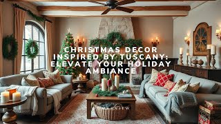 Tuscan Style Christmas Decor Ideas for 2024  Christmas Decor Inspired by Tuscany [upl. by Isobel]