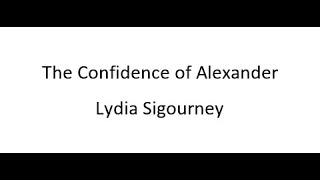 The Confidence of Alexander  Lydia Sigourney [upl. by Yadroc]