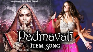 Katrina Kaifs ITEM SONG In Deepika Padukones PADMAVATI [upl. by Steele]