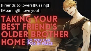 Taking Your Best Friends Older Brother Home M4A ASMRKissingMoaningFriends to lovers [upl. by Yancy319]