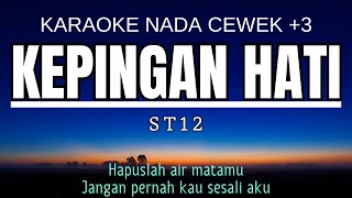 ST12  Kepingan Hati Karaoke Female Key Nada Wanita 3 Fm [upl. by Notrom233]