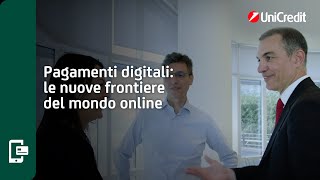 Pagamenti digitali le nuove frontiere del mondo online  UniCredit [upl. by Naro]