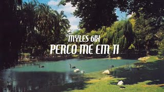 MYLES 6IX  PERCO ME EM TI [upl. by Sirak]