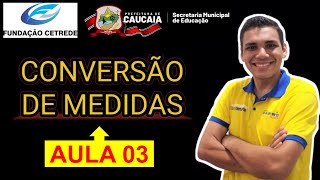 Aula 03  Exercícios de Conversão de Medidas  MATEMÁTICA  CONCURSO CETREDE  CAUCAIA [upl. by Ynneh609]