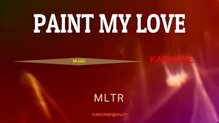 PAINT MY LOVE ll MLTR ll KARAOKE HD [upl. by Patrica]