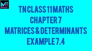 TN Class 11MathsChapter 7Matrices amp DeterminantsExample 74 [upl. by Bergen]